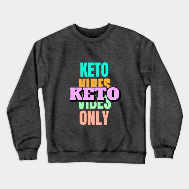 Fun Keto T-Shirt, Keto Vibes Only, Ketogenic Design, Keto Face Mask, Washable Mask, Keto Diet Apparel Crewneck Sweatshirt by Spread the Happy